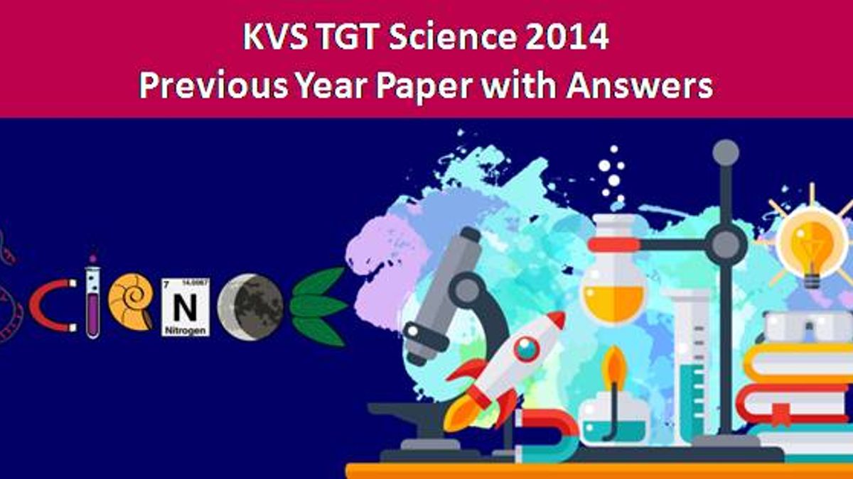 KVS TGT Science 2014 Previous Year Paper with Answers