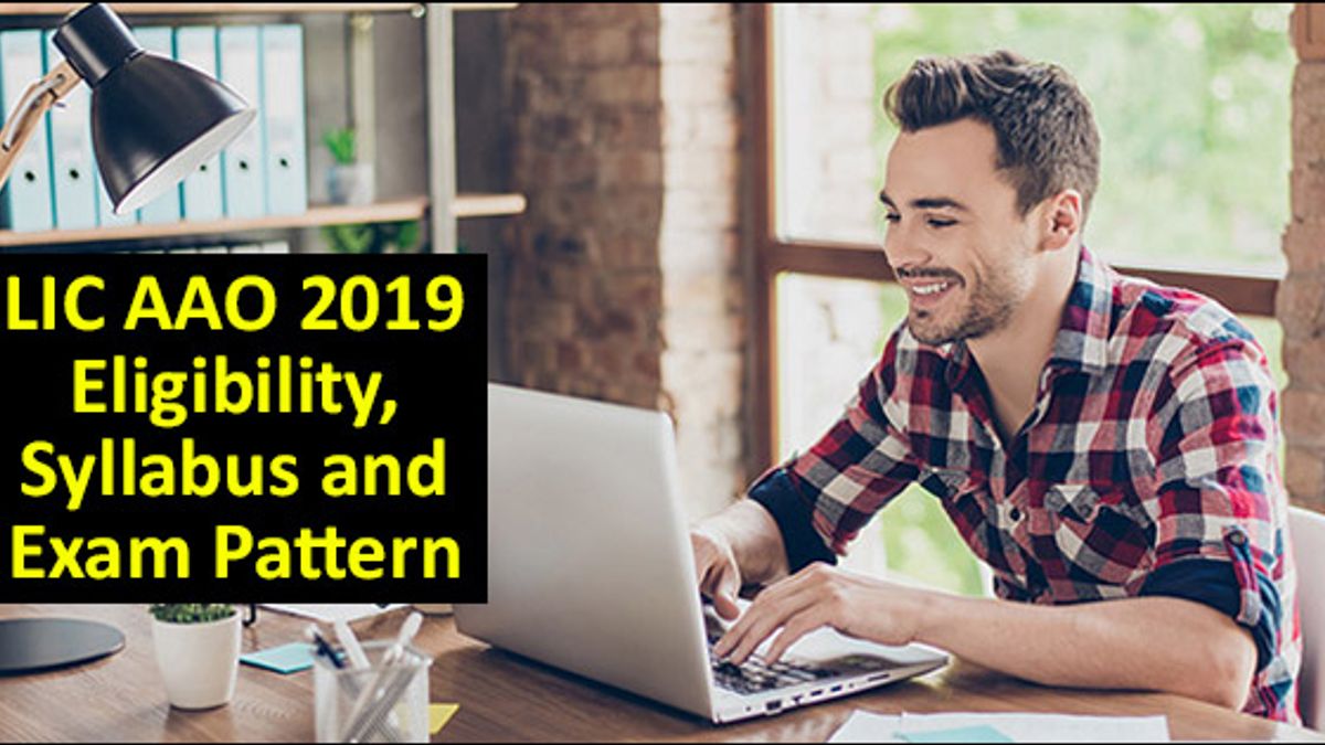 LIC AAO 2019 Eligibility, Syllabus and Exam Pattern