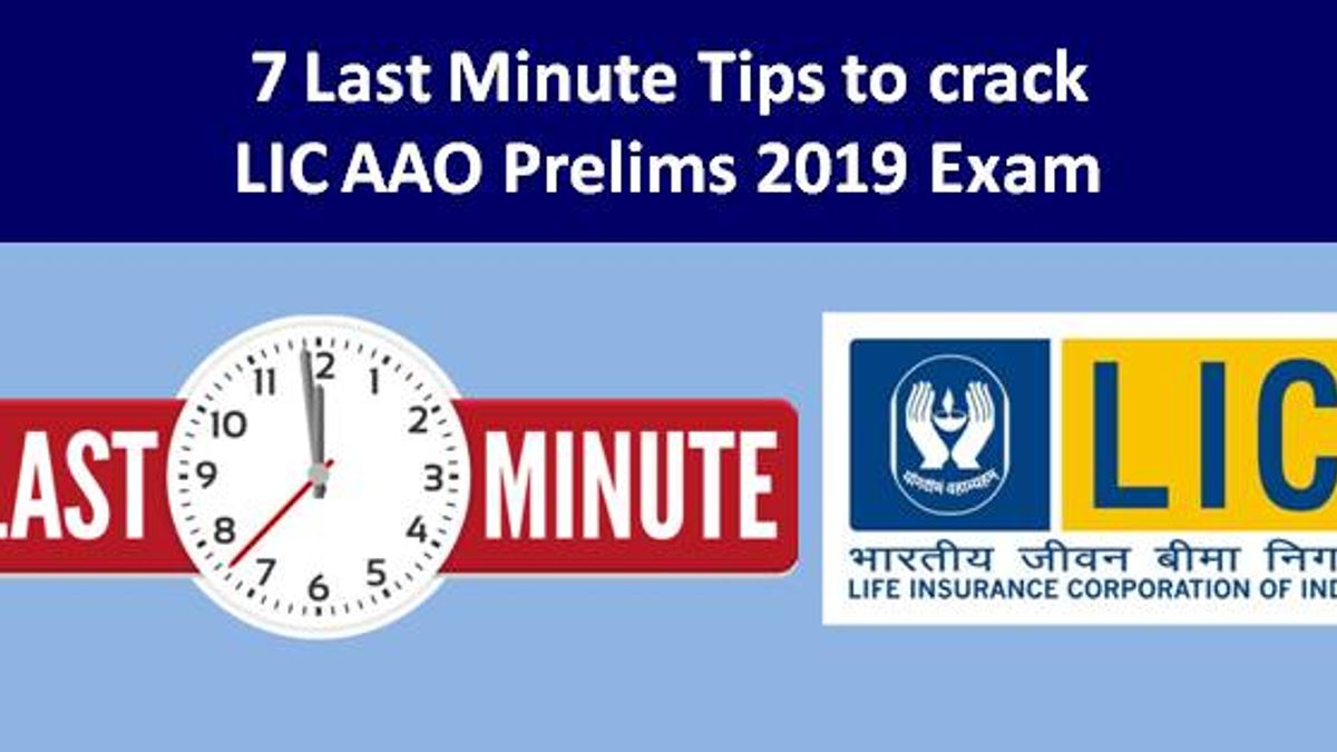 7 Last Minute Tips to crack LIC AAO Prelims 2019 Exam