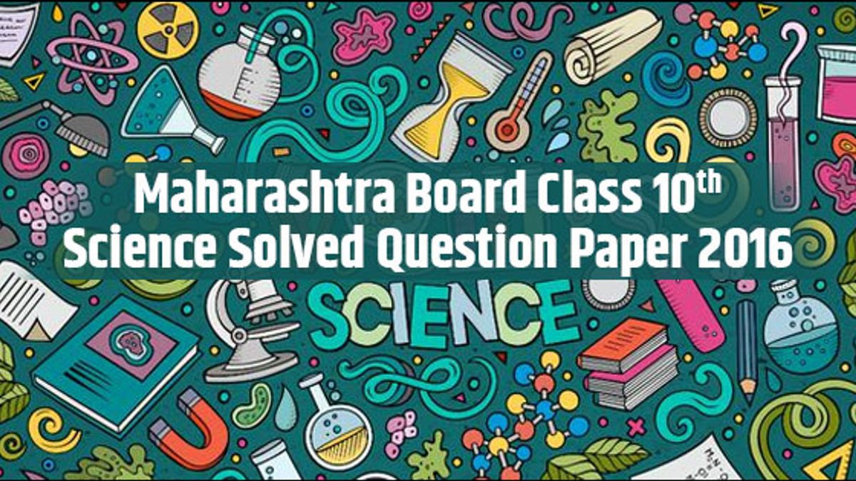 Maharashtra Board Class 10 Science Solved Question Paper