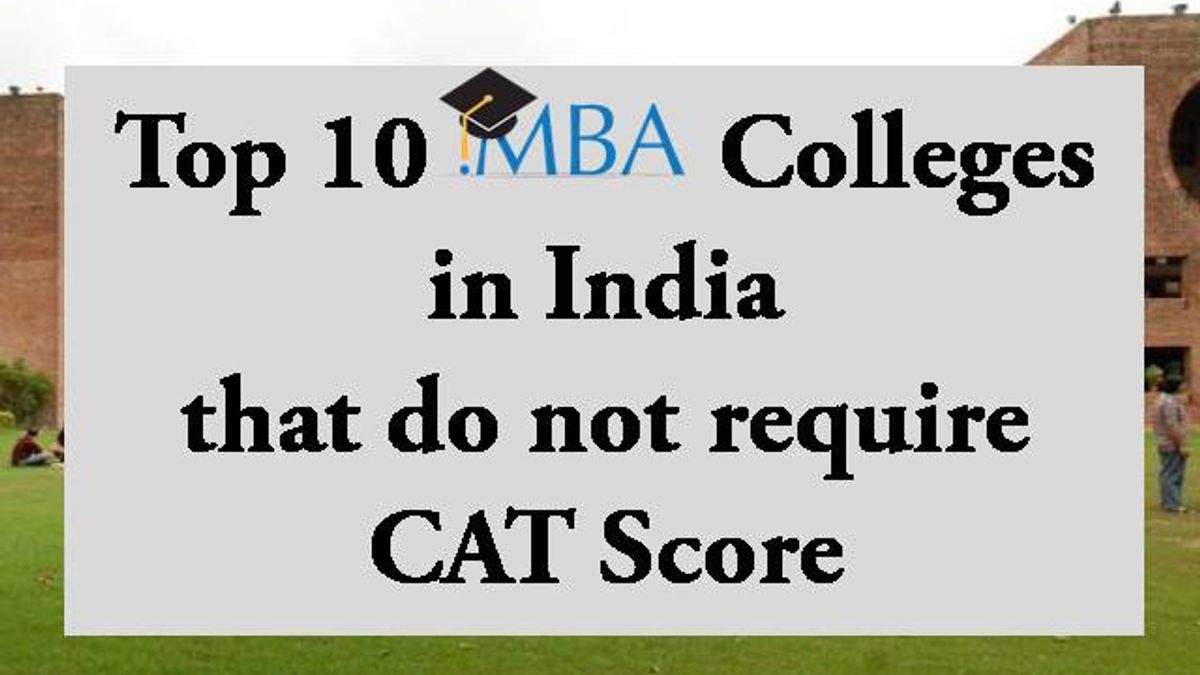 Top 10 MBA Colleges with NO CAT Score