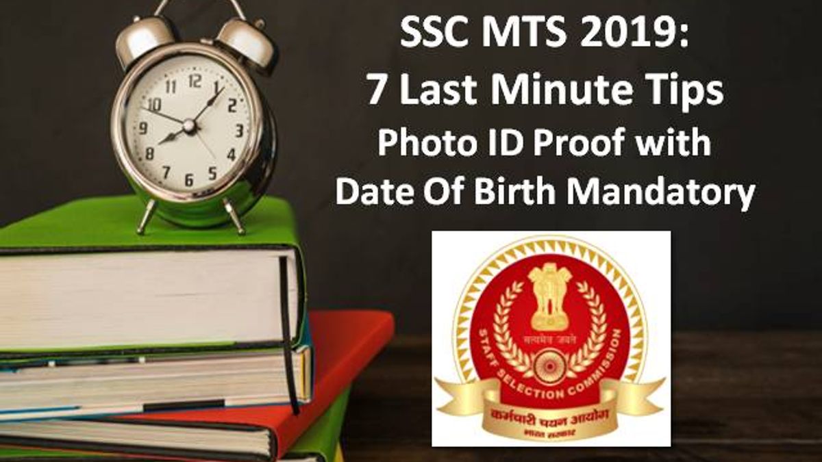 SSC MTS 2019: 7 Last Minute Tips – Photo ID Proof DOB Compulsory