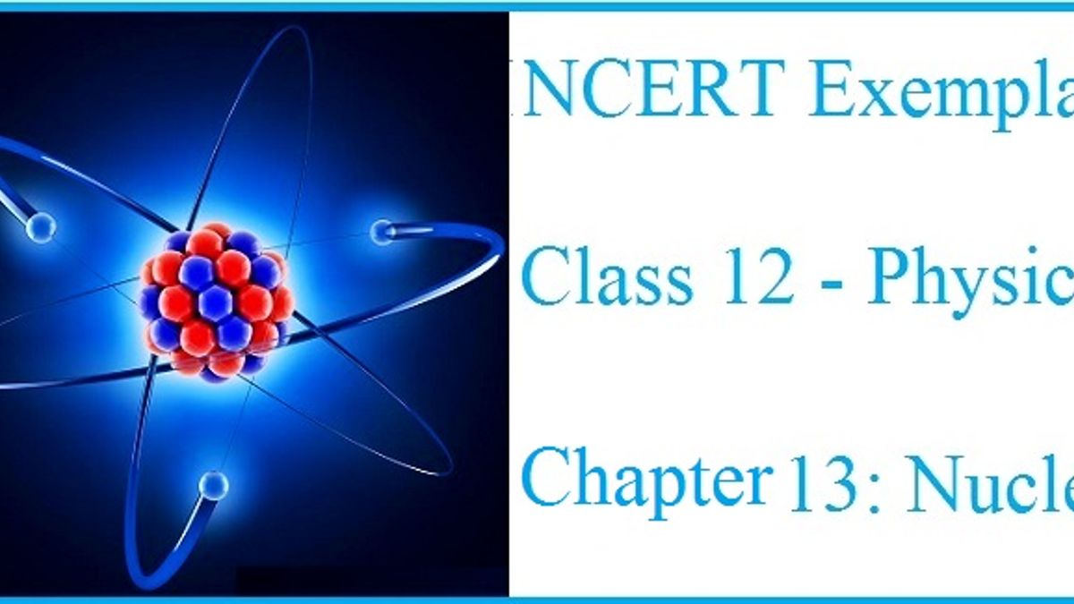NCERT Exemplar Solutions for CBSE Class 12 Physics: Chapter 13 – Nuclei