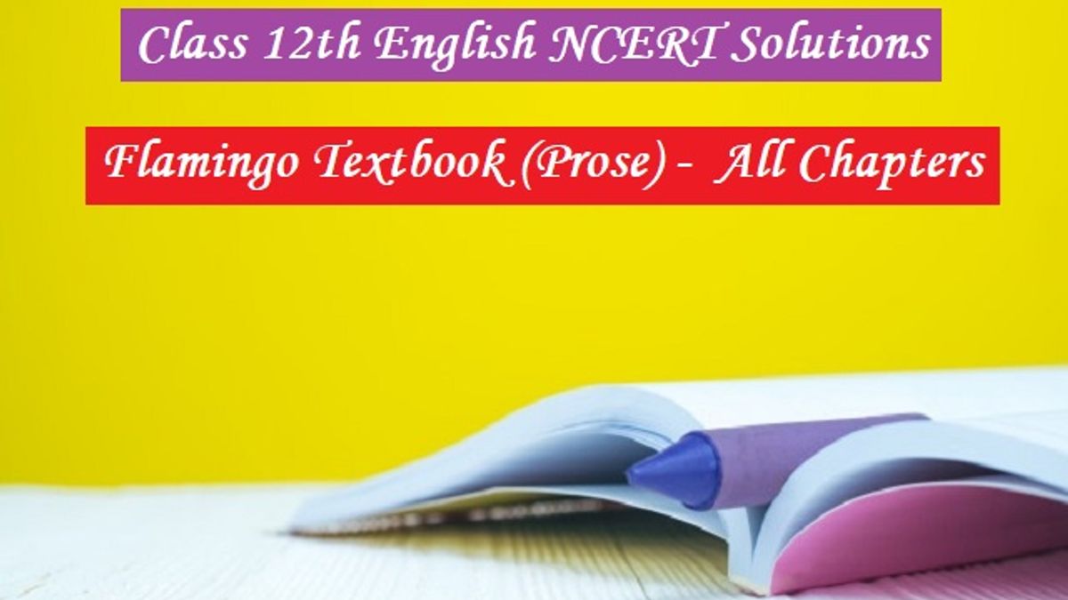 NCERT Solutions for Class 12 English: Flamingo (Prose) - All Chapters