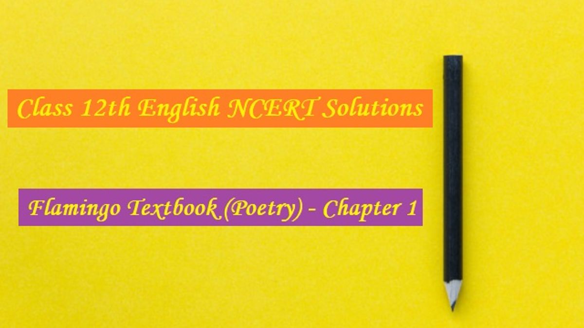 NCERT Solutions for Class 12 English: Flamingo (Poetry) - Chapter 1: My Mother at Sixty Six