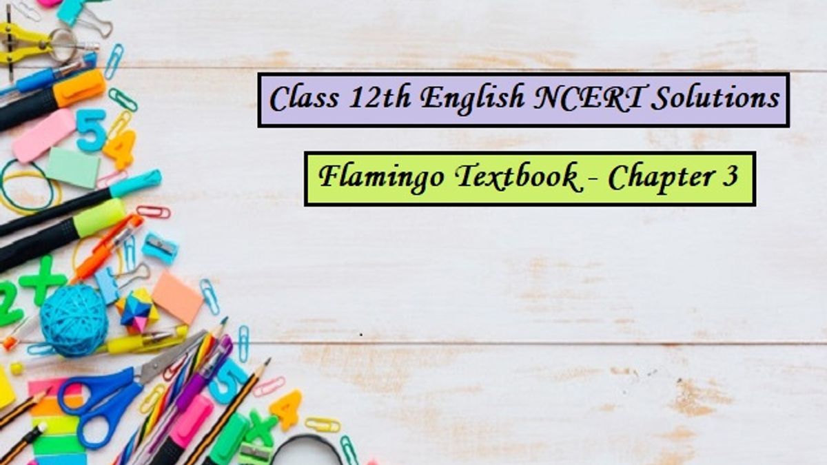 NCERT Solutions for Class 12 English: Flamingo (Prose) - Chapter 3: Deep Water