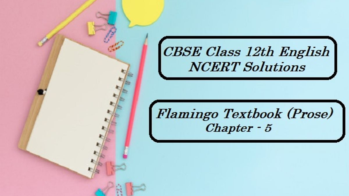 NCERT Solutions for Class 12 English: Flamingo (Prose) - Chapter 5: Indigo
