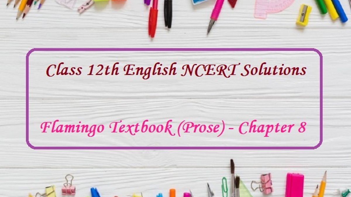 NCERT Solutions for Class 12 English: Flamingo (Prose) - Chapter 8: Going Places