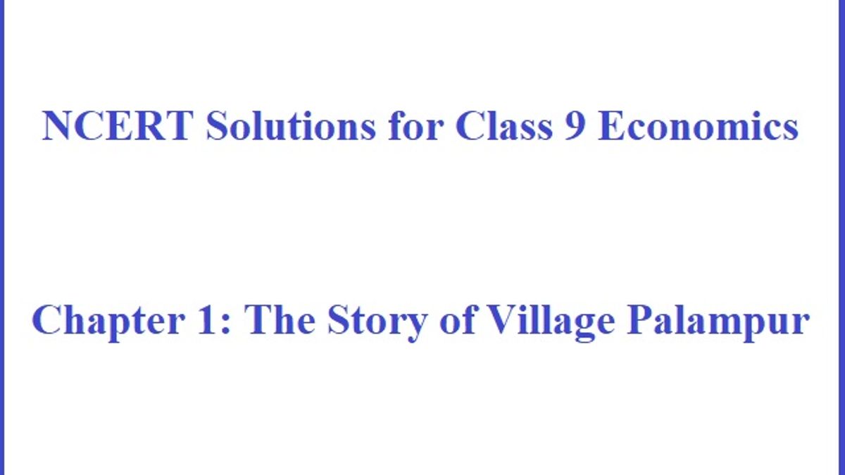 NCERT Solutions for Class 9 Economics - Chapter 1: The Story of Village Palampur