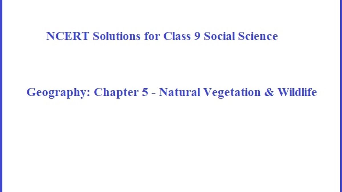 NCERT Solutions 9th Social Science: Geography Chapter 5 - Natural Vegetation & Wildlife