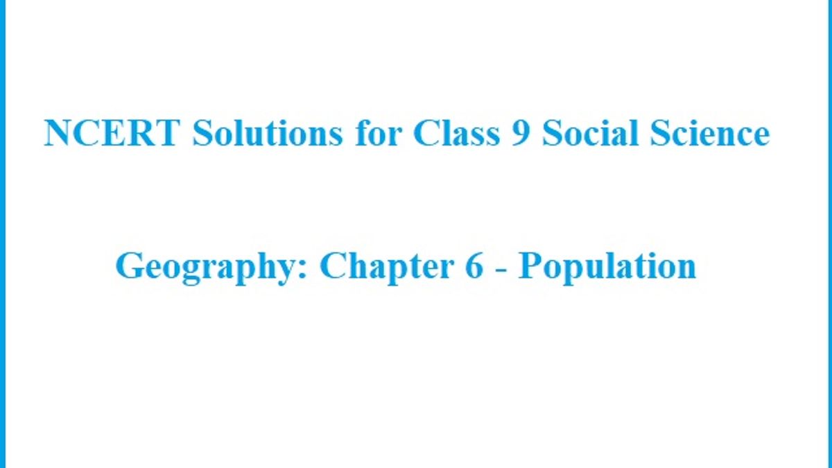 NCERT Solutions for Class 9 Geography: Chapter 6 - Population (Social Science) 