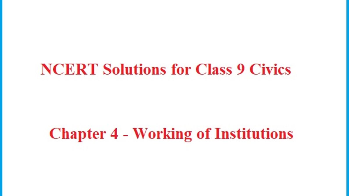 NCERT Solutions for Class 9 Civics: Chapter 4 - Working of Institutions (Social Science) 