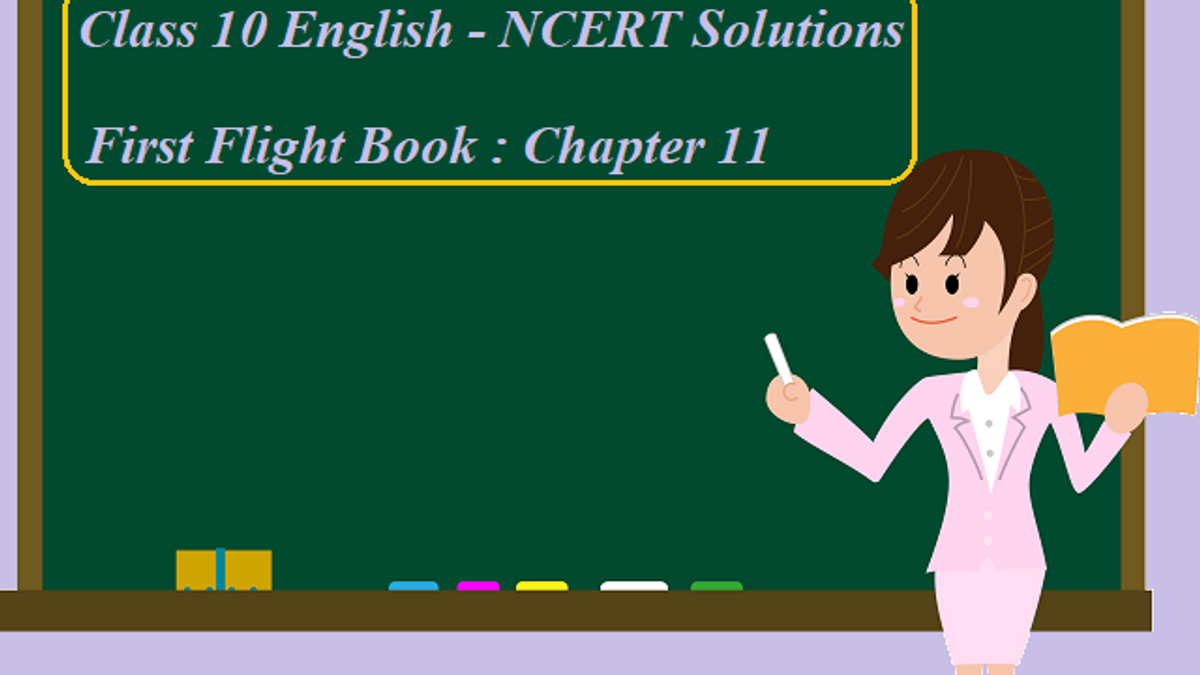 NCERT Solutions for Class 10 English: First Flight - Chapter 11 (The Proposal)