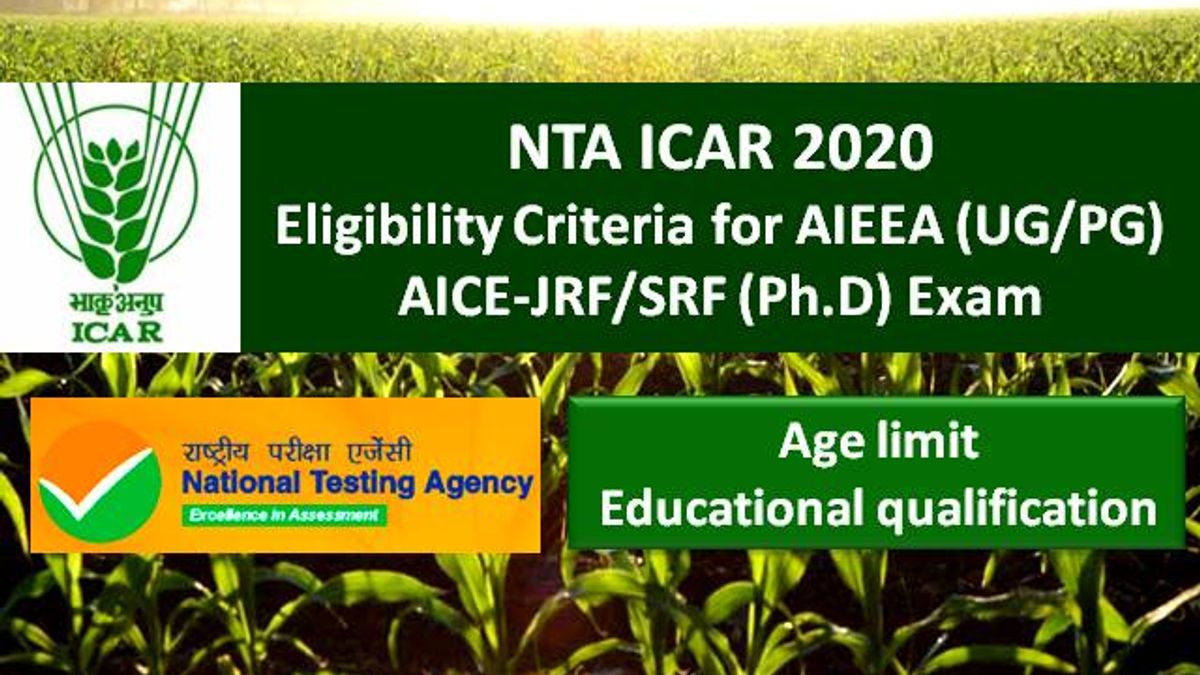 NTA ICAR Eligibility Criteria 2020: Check Age Limit & Educational Qualification for ICAR AIEEA UG/PG, ICAR AICE JRF/SRF (Ph.D)