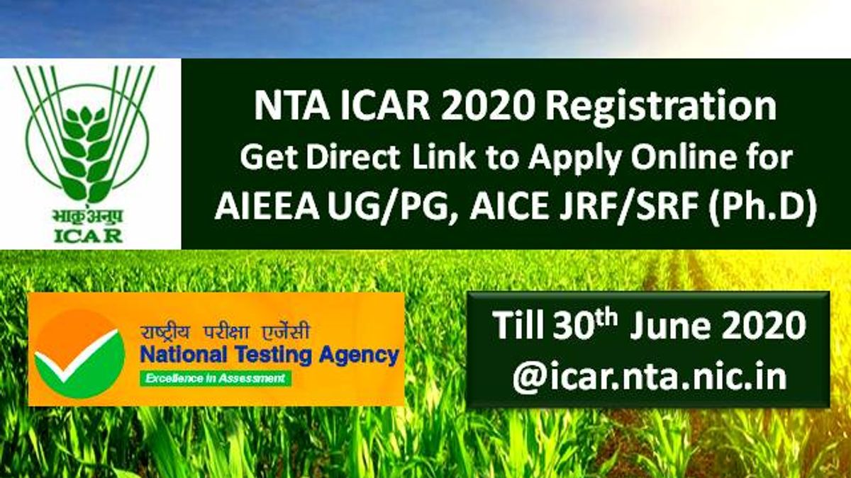 NTA ICAR 2020 Registration Date Extended till 30 June @icar.nta.nic.in: Get Direct Link to Apply Online for AIEEA UG/PG, AICE JRF/SRF Ph.D
