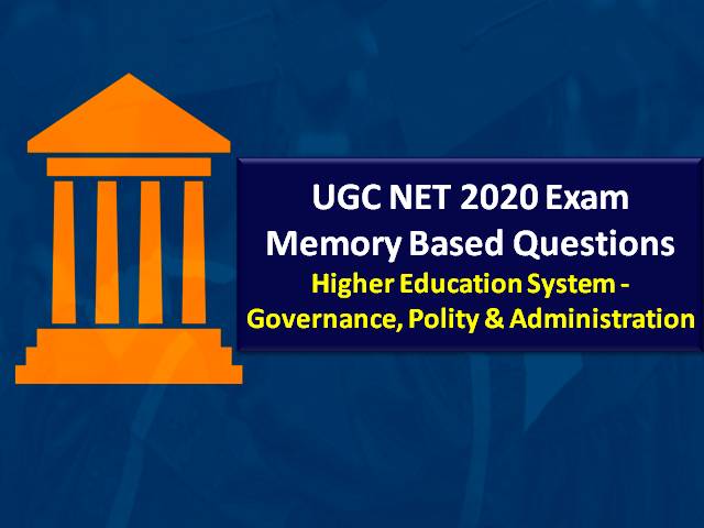 UGC NET 2020 Exam Memory Based Questions Higher Education System, Governance, Polity & Administration with Answers: Check UGC NET Questions based on the feedback shared by the candidates