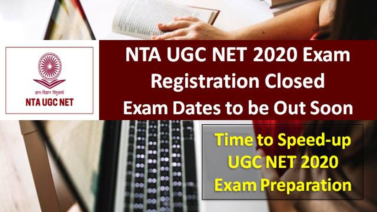 NTA UGC NET 2020 Registration Ended: UGC NET 2020 Exam Dates to be out soon @ugcnet.nta.nic.in, Time to Gear-up UGC NET Exam Preparation