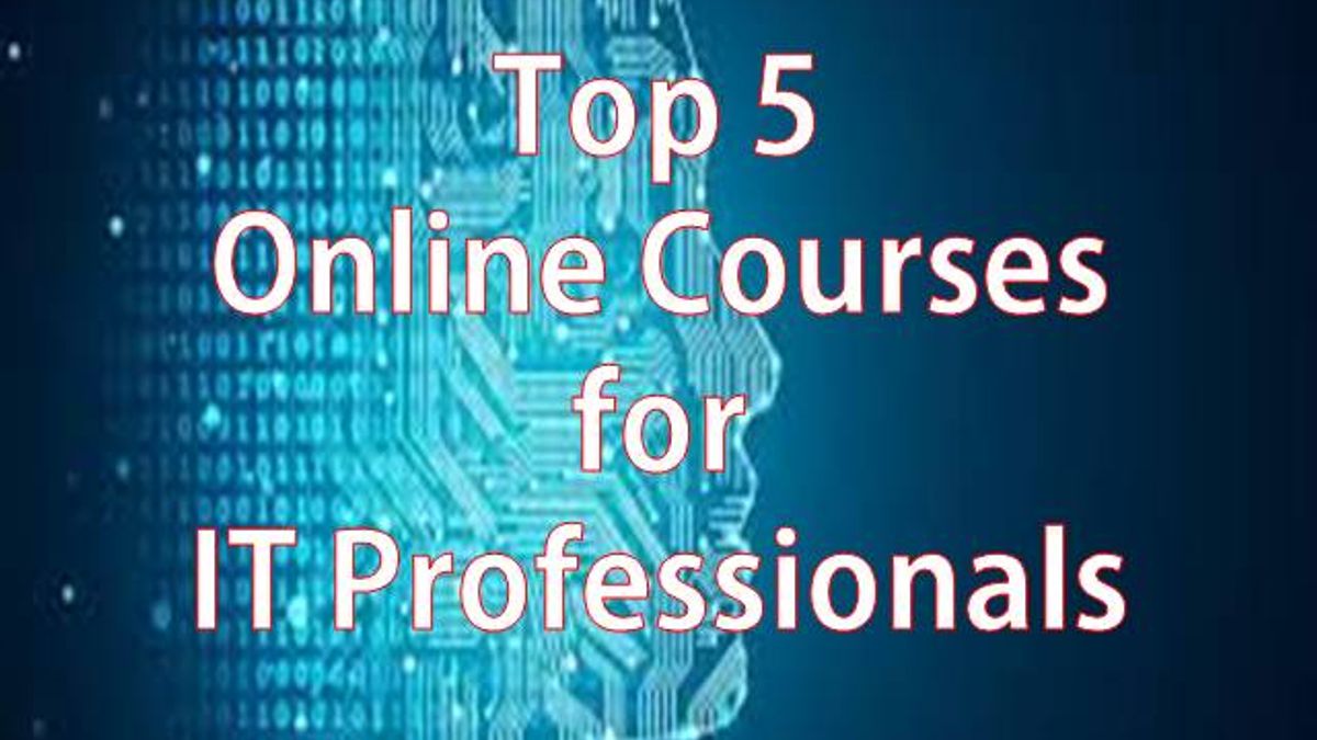 Top 5 Online Courses for IT Professionals