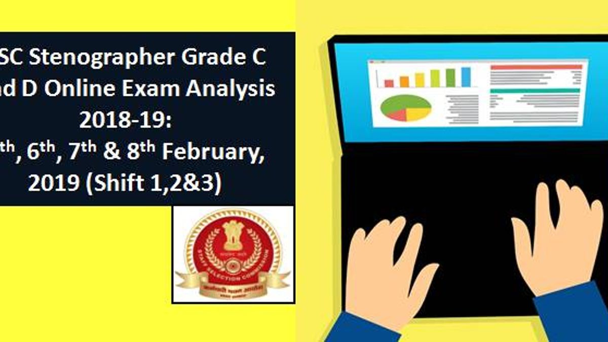 SSC Stenographer Grade C&D Exam Analysis 2018-19: 5,6,7&8th Feb 2019 (Shift1,2&3))