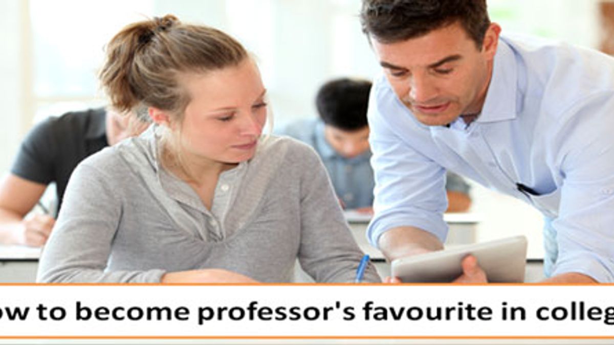 How to become professor's favourite in college