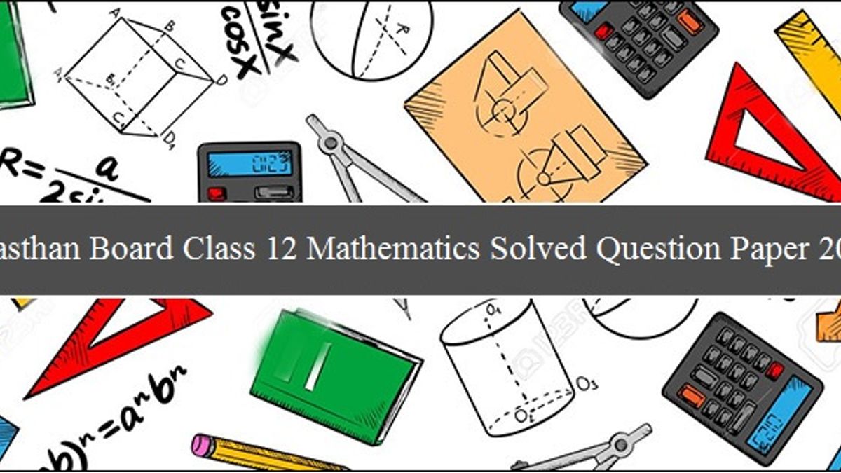 Rajasthan Board Class 12 Mathematics Solved Question Paper 2018