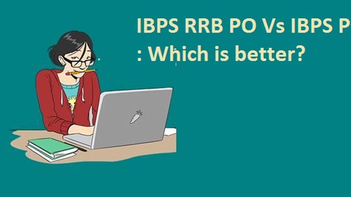 IBPS RRB PO vs. IBPS PO: Which one to go for?