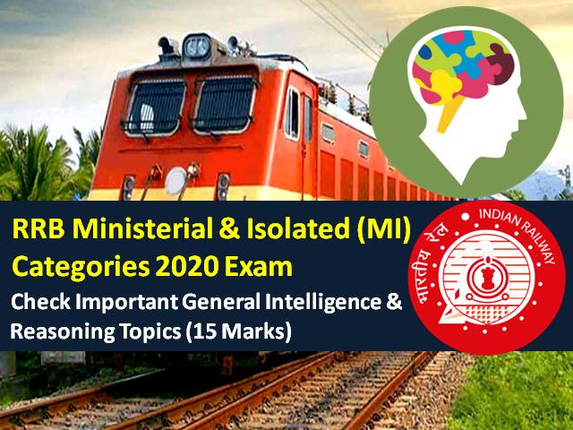 RRB MI 2020 Exam Reasoning Topics (CBT from 15th-18th Dec): Check Ministerial & Isolated Categories General Intelligence & Reasoning Syllabus (15 Marks except for Steno Posts)