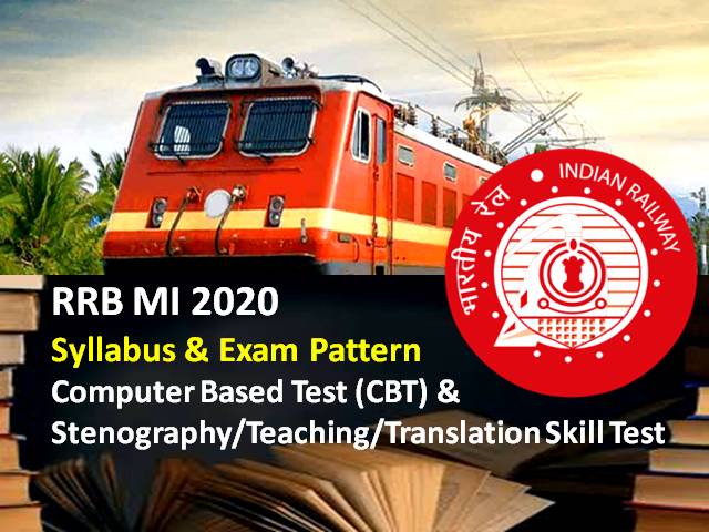 RRB MI (Ministerial & Isolated Categories) Syllabus & Exam Pattern 2020: Check Computer Based Test (CBT) & Stenography/ Teaching/ Translation Skill Test Details