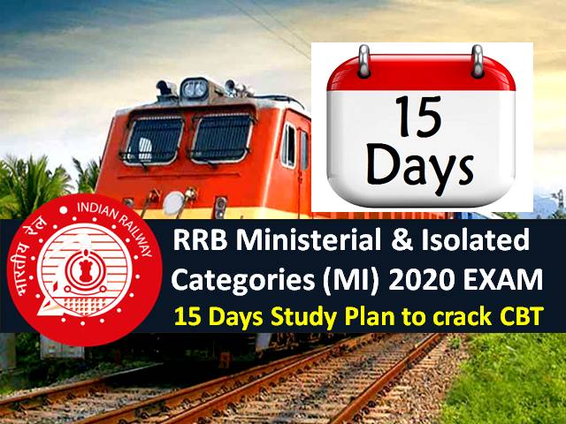 RRB Ministerial & Isolated Categories (MI) 2020 Railways Exam 15 Days Study Plan: CBT Between 15th to 23rd December (Tentative)