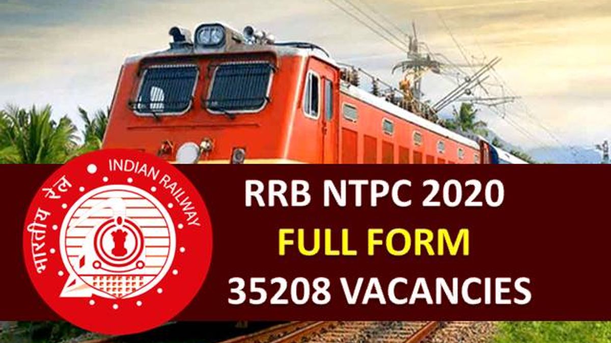 RRB NTPC 2020 New Update: Check 35208 Vacancy Details, NTPC Full Form & Various Posts under Railway Recruitment