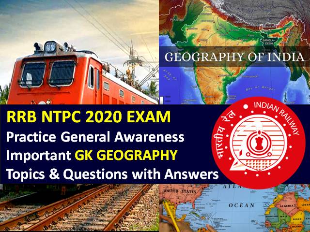 RRB NTPC 2020 Exam Important Geography Questions with Answers: Practice General Awareness (GA)/GK Geography Topics & Questions to Score High Marks in RRB NTPC CBT 2020