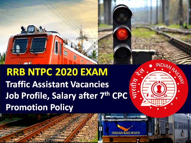 RRB NTPC 2020 Traffic Assistant Recruitment: Check Vacancies, Job Profile, Salary after 7th Pay Commission & Promotion Policy