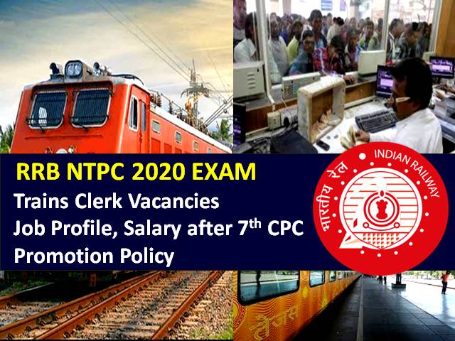 RRB NTPC Trains Clerk Recruitment 2020: Check 592 Vacancies, Job Profile, Salary after 7th Pay Commission & Promotion Policy