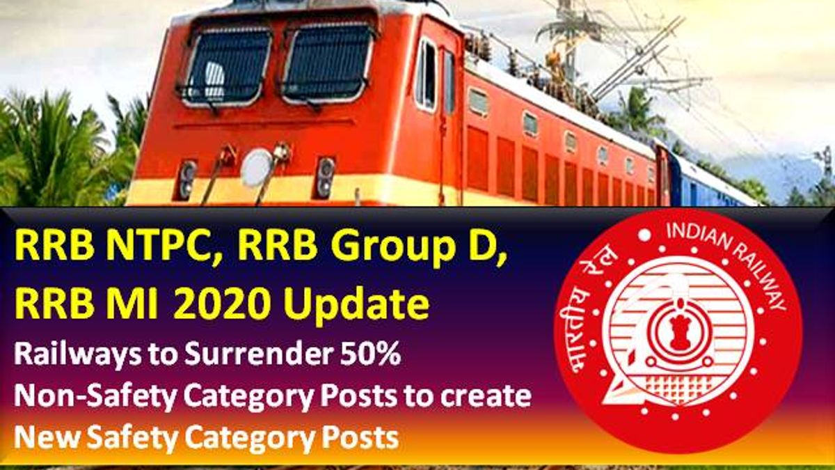 RRB NTPC 2020, RRB Group D 2020, RRB MI 2020 New Vacancies Update: Railways to Surrender 50% Non-Safety Posts to create New Safety Category Posts