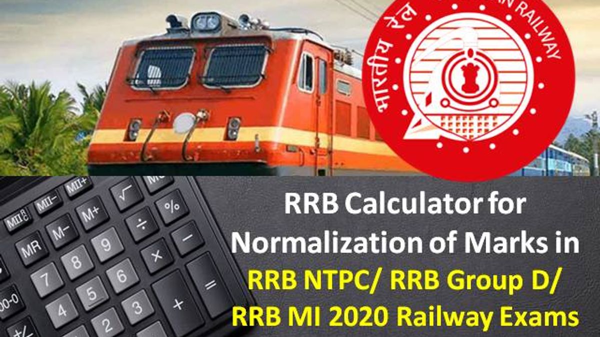 RRB Exam Normalization Method Revised: RRB Calculator for Normalization of Marks in RRB NTPC/RRB Group D/RRB MI 2020 Railway Exams
