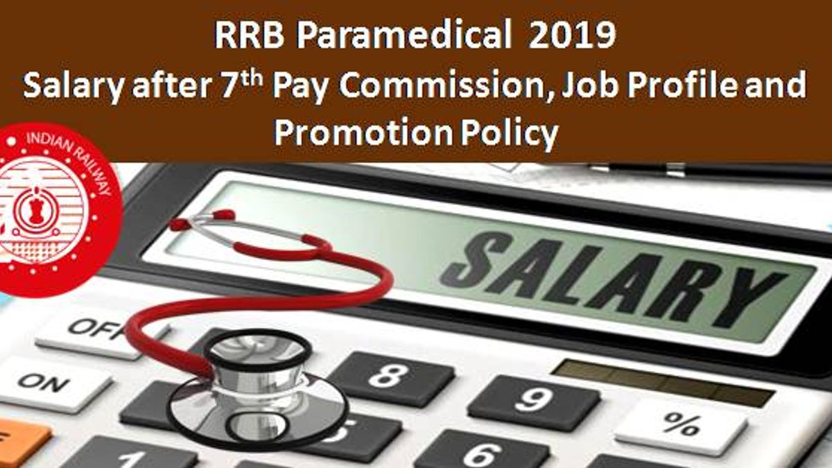 RRB Paramedical Salary after 7th Pay Commission, Job Profile and Promotion