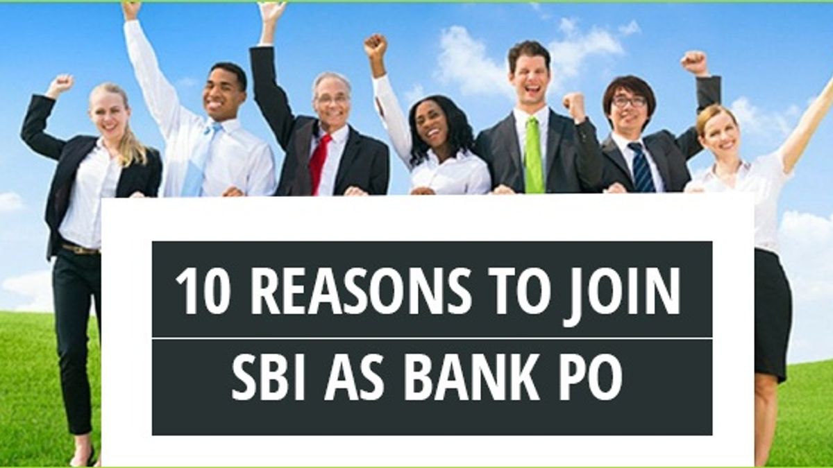10 Reasons to join SBI as Bank PO