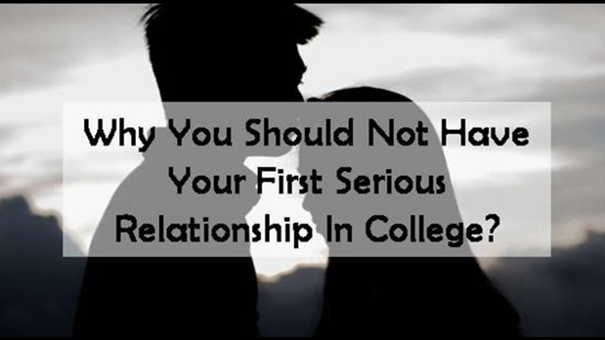 Should you have your first serious relationship in college?