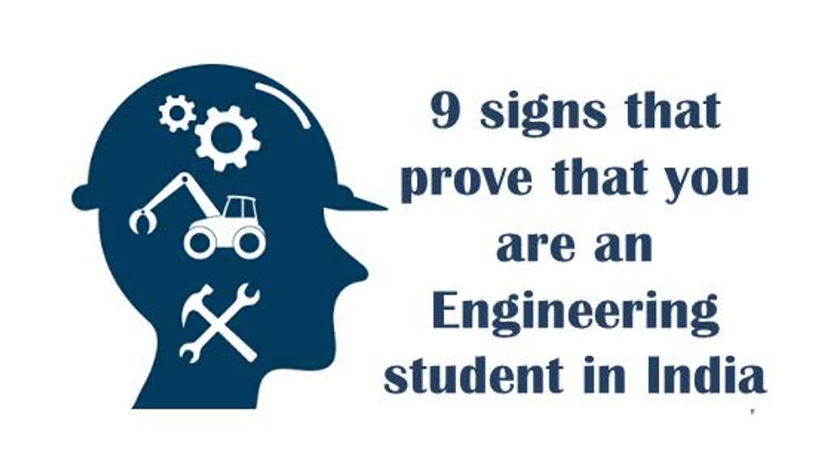 Signs that prove you are an Indian engineering student