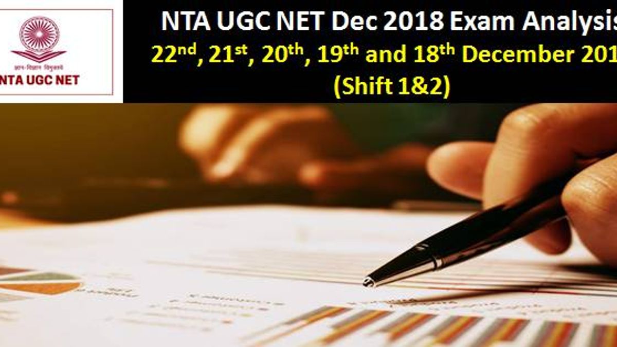 NTA UGC NET Dec 2018 Exam Analysis: 22nd,21st,20th,19thand18th Dec 2018