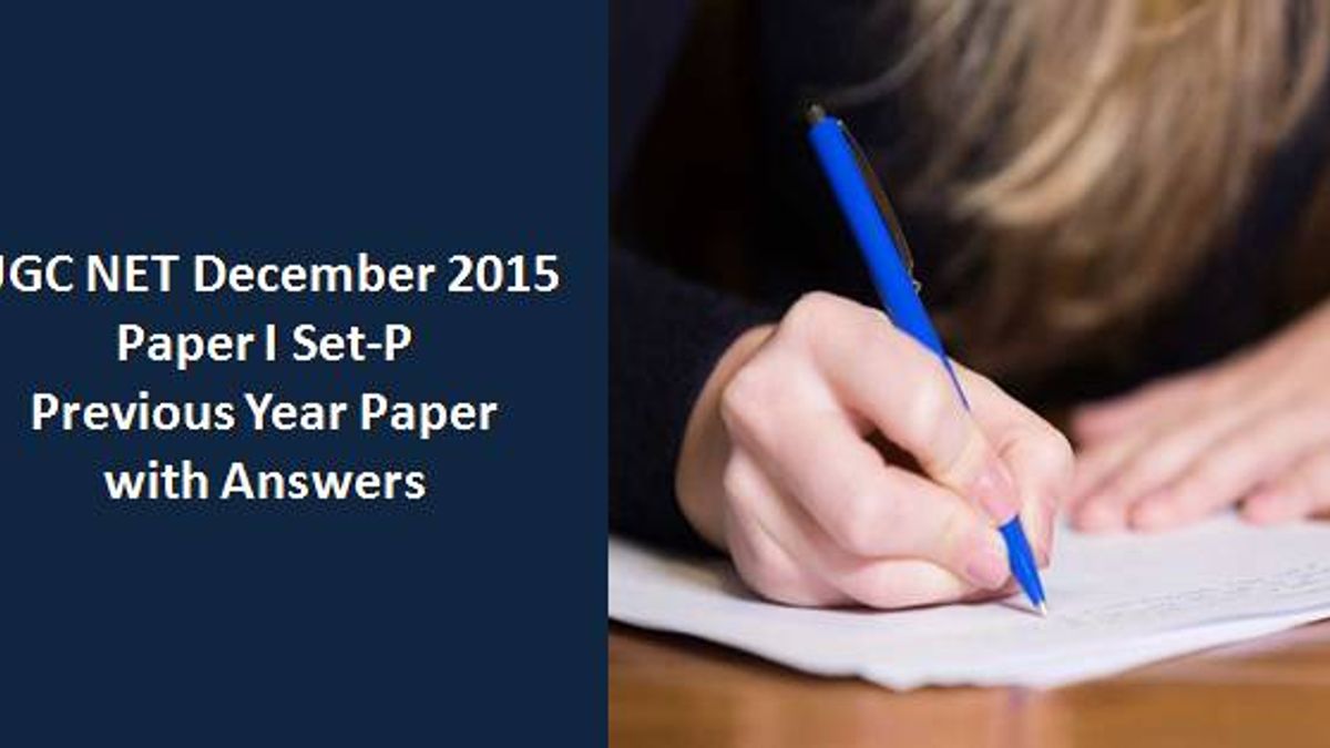 UGC NET December 2015 Paper-I Set-P Previous Year Paper with Answers