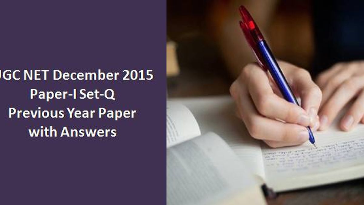 UGC NET December 2015 Paper-I Set-Q Previous Year Paper with Answers