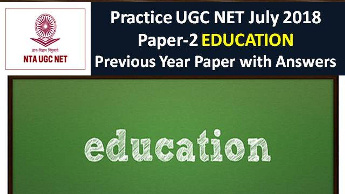 UGC NET July 2018 Paper 2 Education Previous Year Paper
