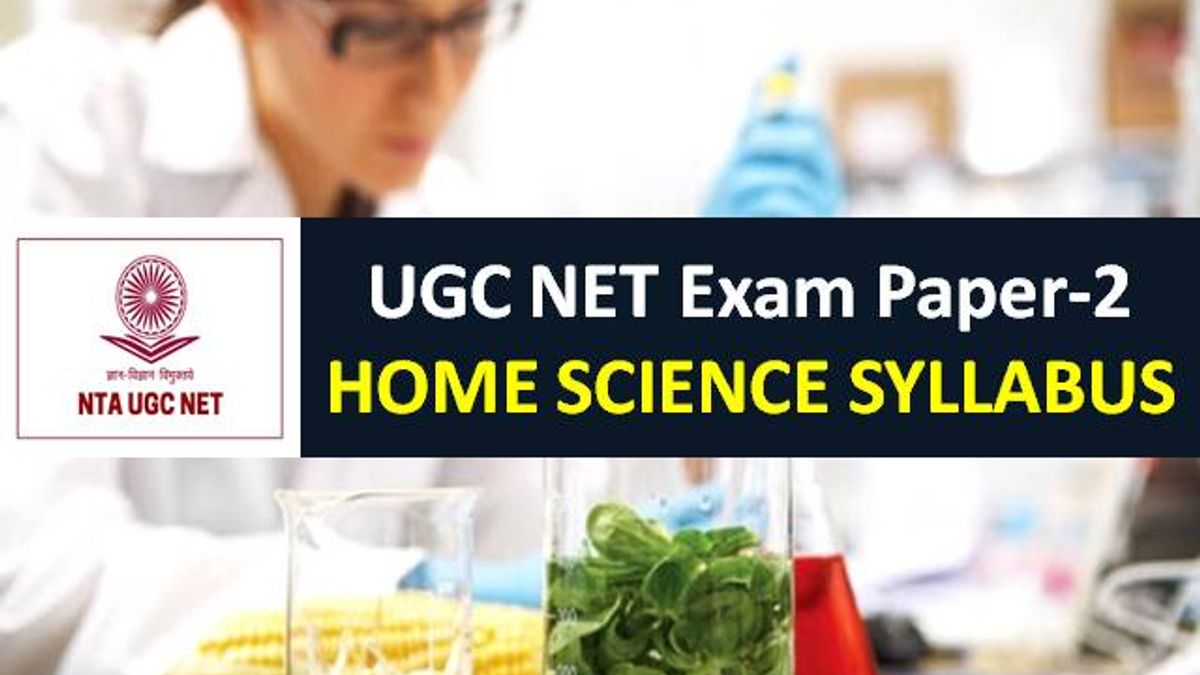 UGC NET Home Science Syllabus 2020: Check Paper-2 Chapter-wise Detailed Syllabus with Latest UGC NET 2020 Exam Pattern