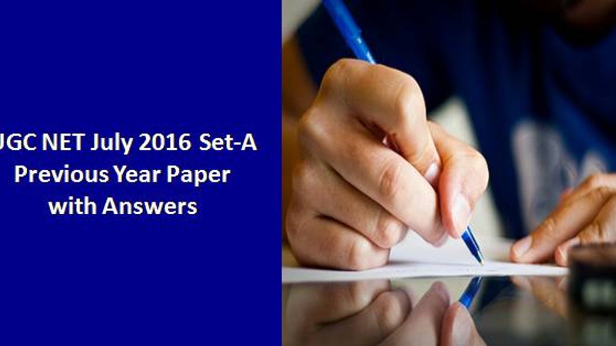 UGC NET July 2016 Paper-I Set-A Previous Year Paper with Answers