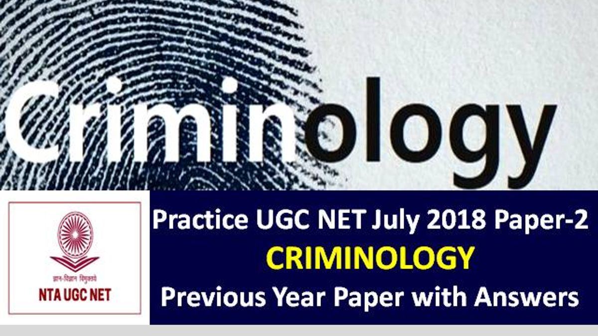UGC NET Criminology Previous Year Paper: Practice UGC NET July 2018 Paper-2 with Answer Keys