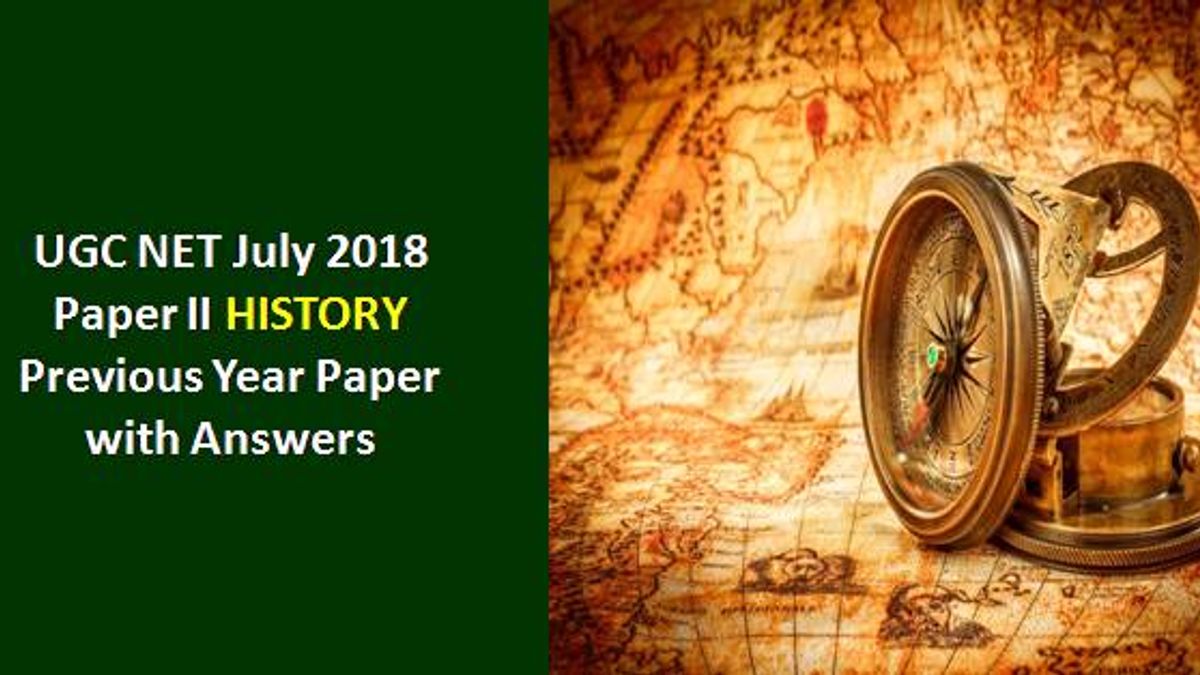 UGC NET History Previous Year Paper with Answer: UGC NET July 2018 Paper-II History Previous Year Paper with Answers