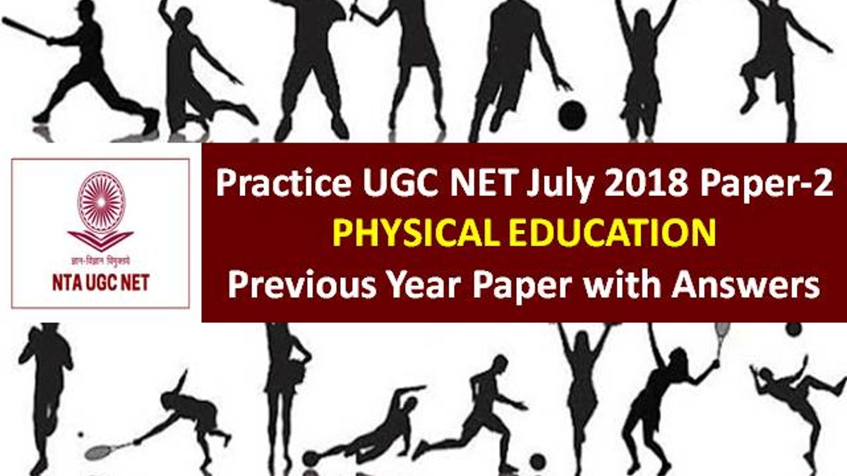 UGC NET Physical Education Previous Year Paper: Practice UGC NET July 2018 Paper-2 with Answer Keys