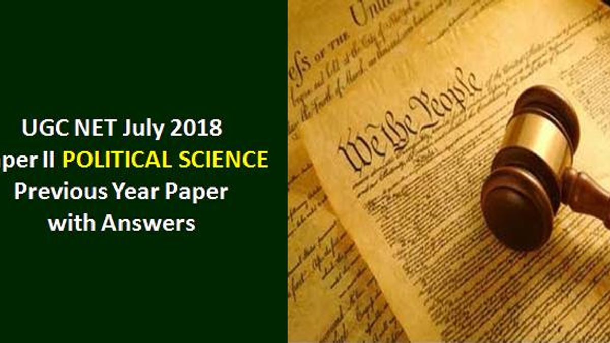 UGC NET Political Science Previous Year Paper with Answer: UGC NET July 2018 Paper-II Political Science Previous Year Paper with Answers