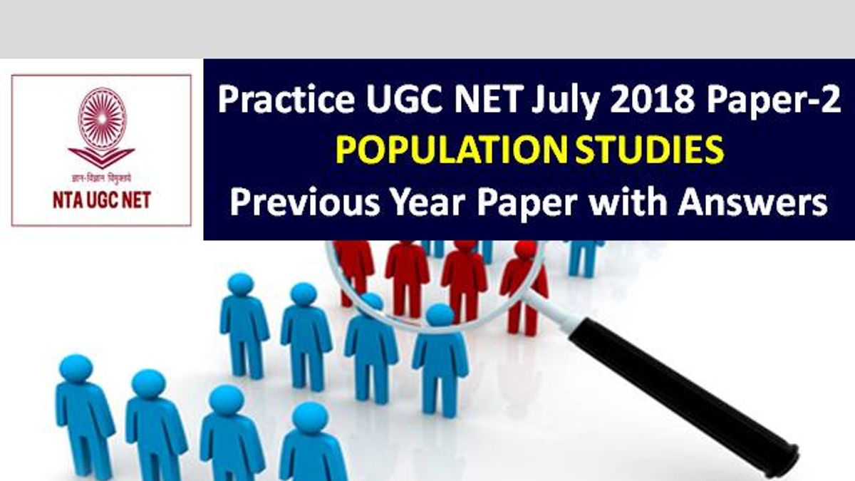 UGC NET Population Studies Previous Year Paper: Practice UGC NET July 2018 Paper-2 with Answer Keys